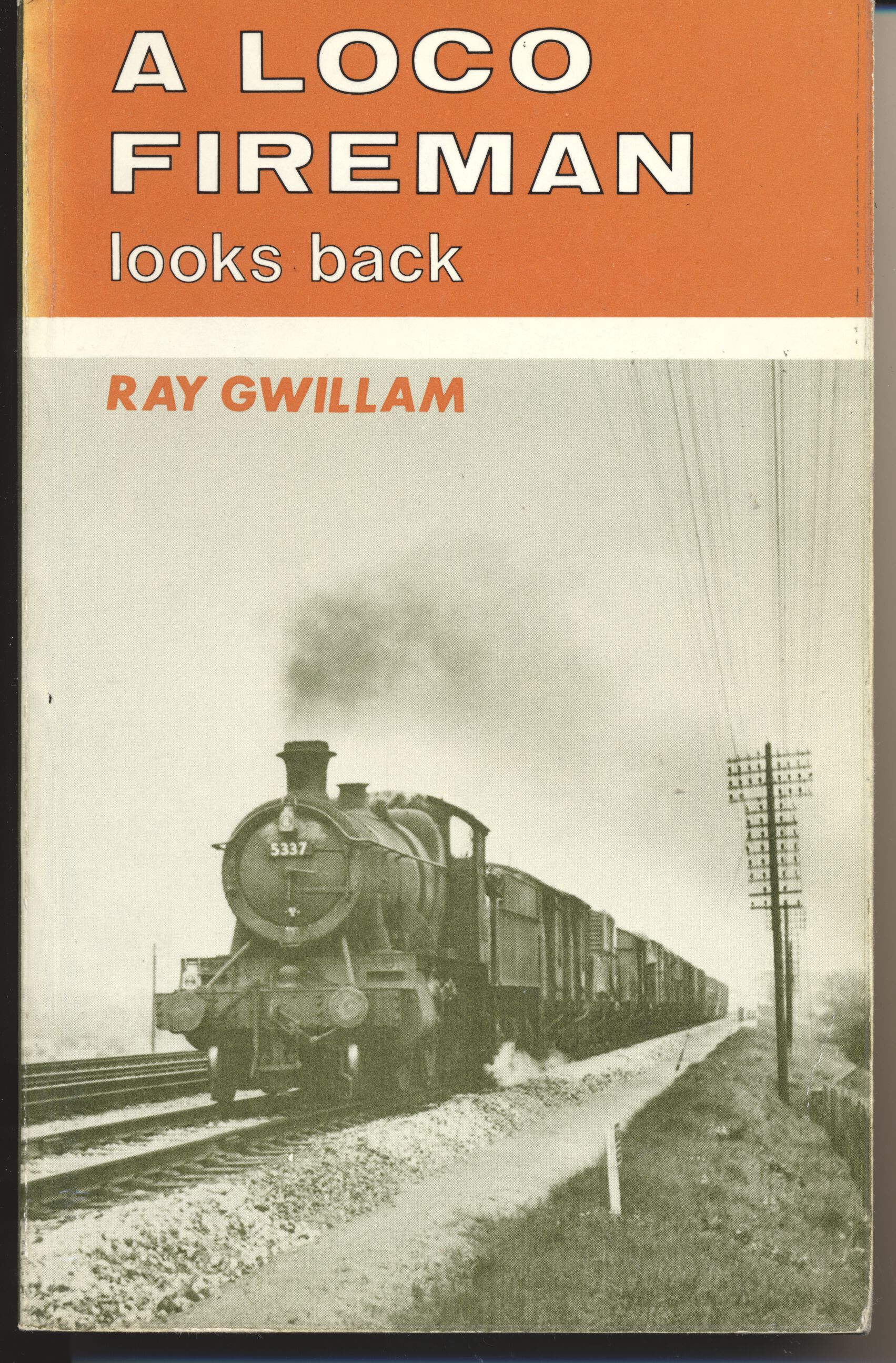 A Loco Fireman Looks Back - Ray Gwillam 